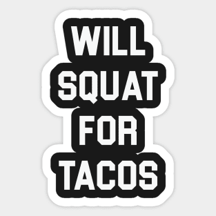 Will Squat for Tacos Sticker